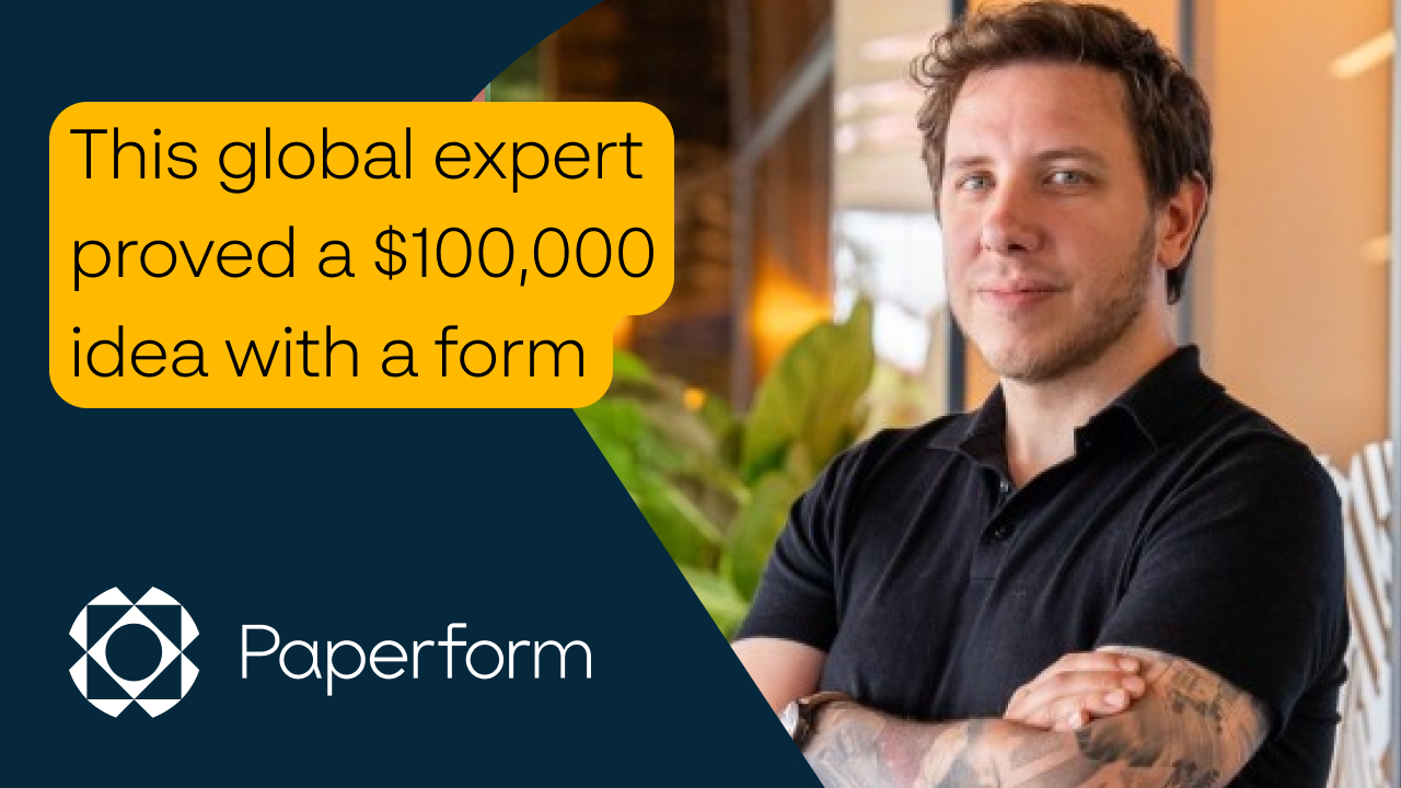 How this global expert used Paperform to prove a $100,000 idea could work